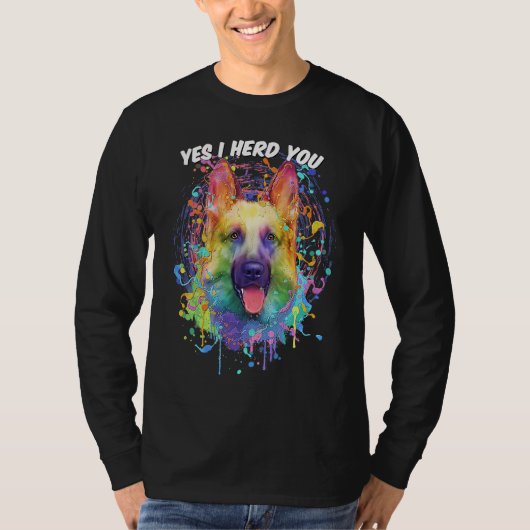 Yes I Herd You German Shepherd Animal Pun Shepard Tシャツ (正面)
