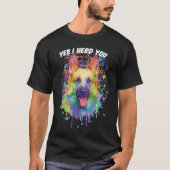 Yes I Herd You German Shepherd Animal Pun Shepard Tシャツ (正面)