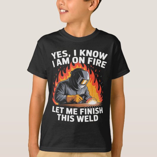 Yes I Know I Am On Fire - Metal Worker Welder &amp Tシャツ (正面)