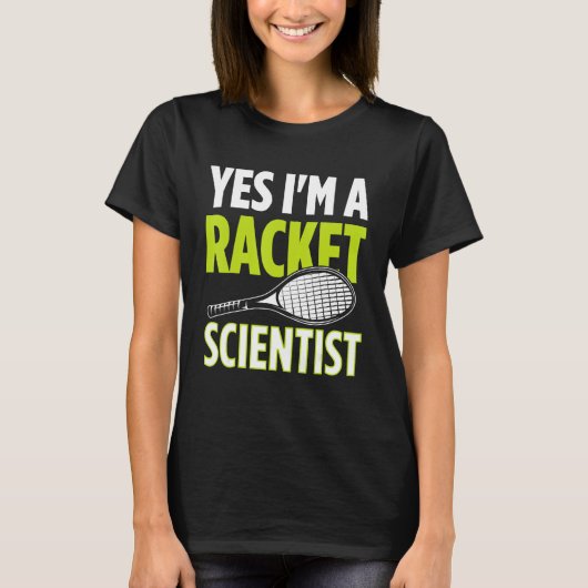 Yes I m A Racket Scientist Tennis Player Tennis Ma Tシャツ (正面)