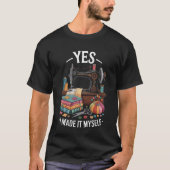 Yes I Made It Myself Funny Quilting Tシャツ (正面)