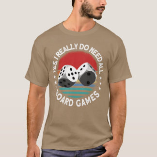 Yes I Really Do Need All Board Games Board Game gi Tシャツ