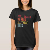 Yes I Really Do Need All These Bikes Funny Biker V Tシャツ (正面)