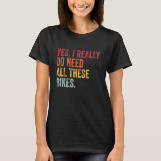 Yes I Really Do Need All These Bikes Funny Biker V Tシャツ