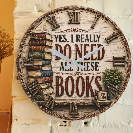 Yes, I Really Do Need All These Books Funny Book  ラージ壁時計