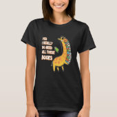 Yes I Really Do Need All These Books Giraffe Safar Tシャツ (正面)