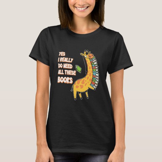 Yes I Really Do Need All These Books Giraffe Safar Tシャツ (正面)