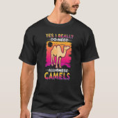 Yes I Really Do Need All These Camels Tシャツ (正面)
