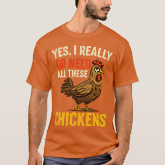 Yes I Really Do Need All These Chickens Funny Farm Tシャツ