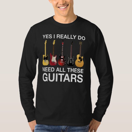 Yes I Really Do Need All These Guitars Tシャツ (正面)