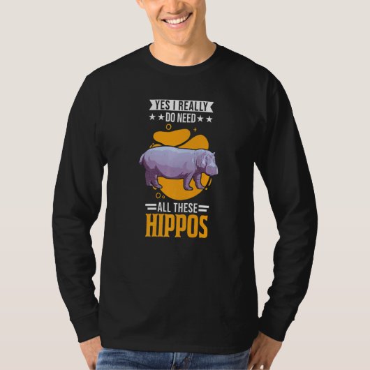Yes I Really Do Need All These Hippos   Tシャツ (正面)