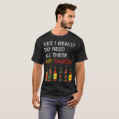Yes I Really Do Need All These Hot Sauces Funny Sp Tシャツ (正面フル)