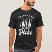 Yes I Really Do Need All These Picks Lock Picker Tシャツ (正面)