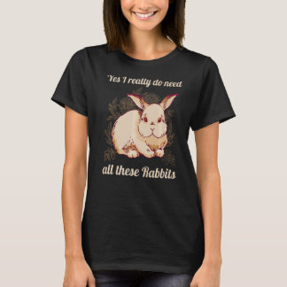 Yes I Really Do Need All These Rabbits Jumpy Rabbi Tシャツ