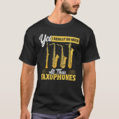 Yes I Really Do Need All These Saxophones Brass Sa Tシャツ (正面)