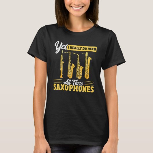 Yes I Really Do Need All These Saxophones Brass Sa Tシャツ (正面)