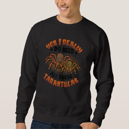 Yes I Really Do Need All These Tarantulas 2 スウェットシャツ (正面)