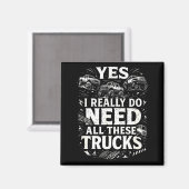 Yes I Really Do Need All These Trucks Garage Funny マグネット (正面/裏面)