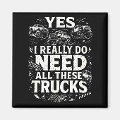 Yes I Really Do Need All These Trucks Garage Funny マグネット (正面)
