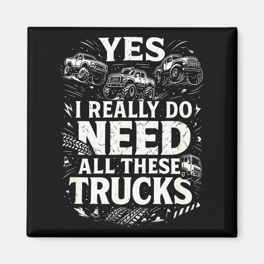 Yes I Really Do Need All These Trucks Garage Funny マグネット (正面)