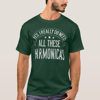 Yes I Really Do Need Allhese Harmonicas Music funn Tシャツ