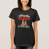 Yes i really do need ferrets otter     2 tシャツ (正面)