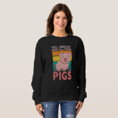 Yes I Really Need All These Pigs Farm Farmer スウェットシャツ (正面フル)