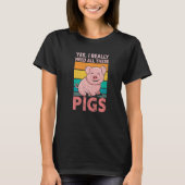 Yes I Really Need All These Pigs Farm Farmer Tシャツ (正面)