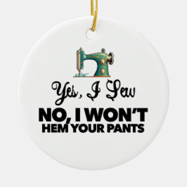 YES, I SEW NO, I WON'T HEM YOUR PANTS おかしなソーイング セラミックオーナメント