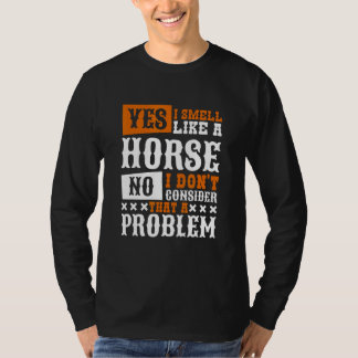 Yes I Smell Like A Horse Horseback Riding Tシャツ
