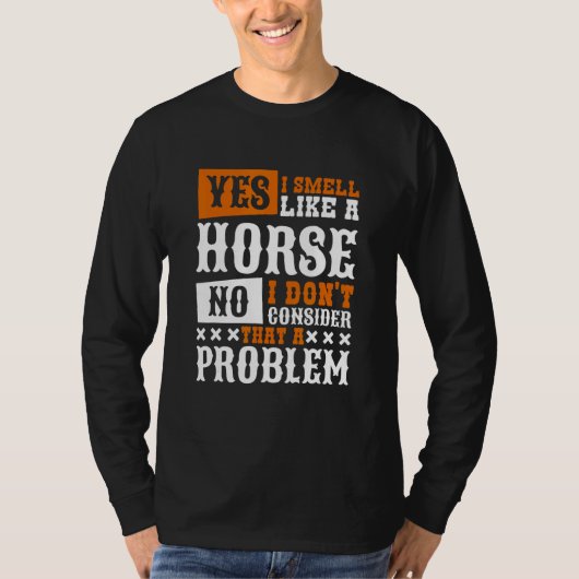 Yes I Smell Like A Horse Horseback Riding Tシャツ (正面)