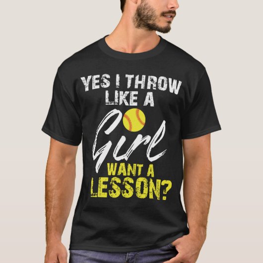 Yes I Throw Like A Girl Want A Lesson Softball Tシャツ (正面)