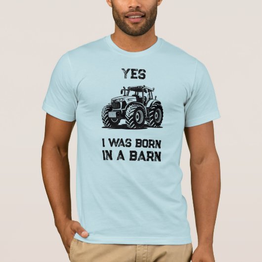 Yes I Was Born in a Barn Funny Tractor Shirt Tシャツ (正面)