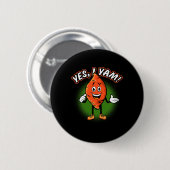 Yes I Yam Funny Sweet Potato Pun Thanksgiving Humo 缶バッジ (正面&裏面)