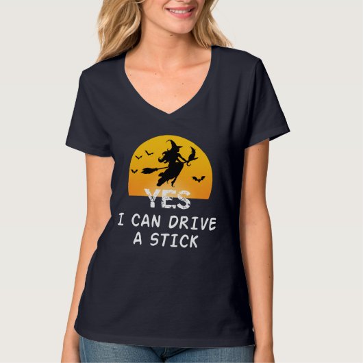 Yes ICan Drive A Stick T-Shirt Party Funny Witch Tシャツ (正面)