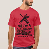 Yes Im A Maintenance Supervisor Funny Maintenance  Tシャツ (正面)