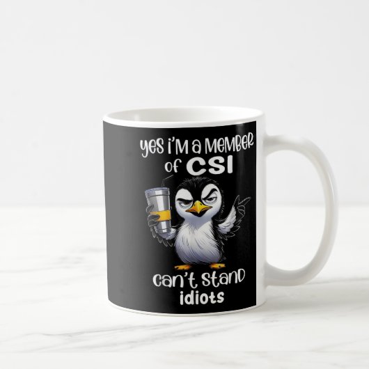 Yes I'm A Member Of Csi Can't Stand Idiots コーヒーマグカップ (右)