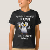 Yes I'm A Member Of Csi Can't Stand Idiots  Tシャツ (正面)