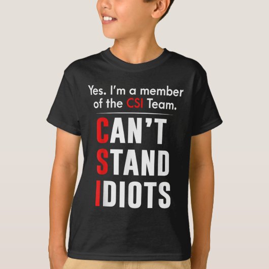 Yes I'm A Member Of The Csiteam Can't Stand Idiots Tシャツ (正面)