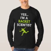 Yes I'm A Racket Scientist Tennis Player Coach Bal Tシャツ (正面)