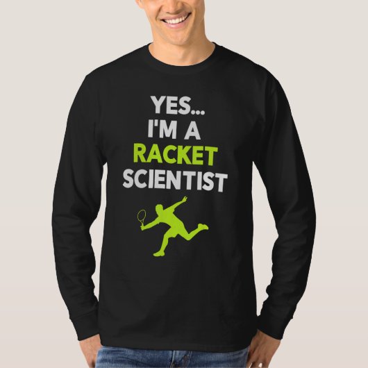 Yes I'm A Racket Scientist Tennis Player Coach Bal Tシャツ (正面)