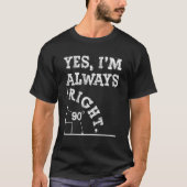 Yes I'm Always Right Funny Math Teacher 100 Days O Tシャツ (正面)