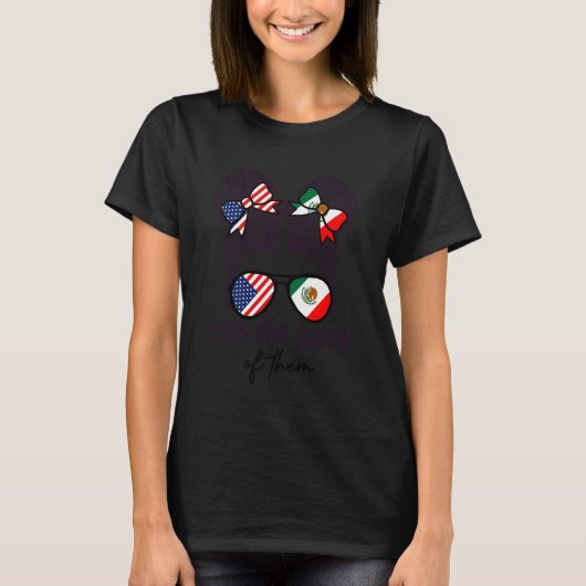 Yes I'm Both Of Them American Mexican Flag Messy B Tシャツ (正面)