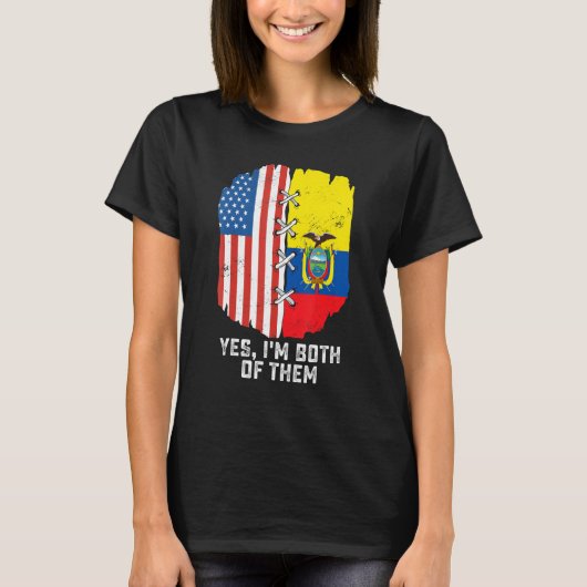 Yes, I'm Both Of Them Half American Half Ecuadoria Tシャツ (正面)