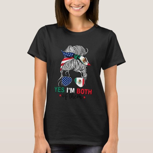 Yes I'm Both of Them Proud American Mexican Flag M Tシャツ (正面)