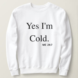 Yes I'm Cold スウェットシャツ
