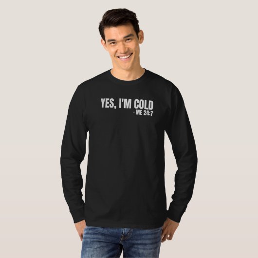 Yes I'm Cold 247 Feeling Cold  Winter Weather  1 Tシャツ (正面フル)