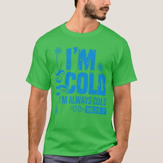 Yes Im Cold Always Cold Me 247 Cute Funny Snowflak Tシャツ (正面)