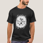 Yes I'M Cold Me 24 7 Quote Tシャツ (正面)