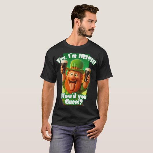 Yes, I'm IRISH! How'd you guess? Tシャツ (正面フル)